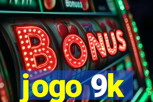 jogo 9k